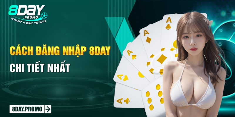 Cách đăng nhập 8Day chi tiết nhất
