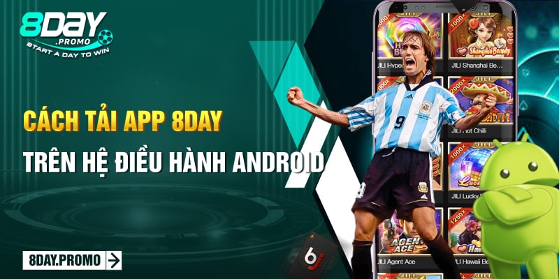 Cách tải app 8day trên hệ điều hành Android