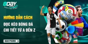 Hướng dẫn cách đọc kèo bóng đá chi tiết từ A đến Z